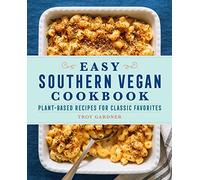 Easy Southern Vegan Cookbook: Plant-Based Recipes for Classic Favorites
