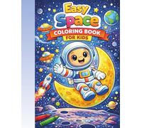 Easy Space Coloring Book for Kids: Simple and Happy Space Coloring Pages for Little Hands