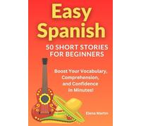 Easy Spanish - 50 Short Stories for Beginners: Boost Your Vocabulary, Comprehension, and Confidence in Minutes (Easy Spanish - Short Stories for Beginners)