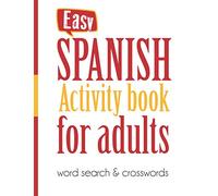 Easy Spanish Activity Book for Adults Word Search & Crosswords: Large Print Puzzle Book, Great Contrast, Comfortable Size to Ocuppy Brain for hours (Word Search Puzzles)