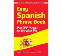 Easy Spanish Phrase Book NEW EDITION: Over 700 phrases for everyday use (Dover Large Print Classics)