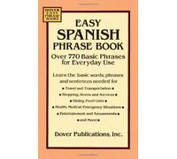 Easy Spanish Phrase Book: Over 770 Basic Phrases for Everyday Use (Dover Easy Phrase Books)