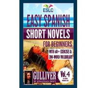 Easy Spanish Short Novels for Beginners With 60+ Exercises & 200-Word Vocabulary: "Gulliver" by Jonathan Swift