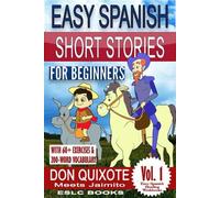 Easy Spanish Short Stories for Beginners "Don Quixote Meets Jaimito": With 60+ exercises and 200-word vocabulary: 1 (Easy Spanish Reading Workbooks)