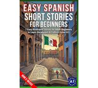 Easy Spanish Short Stories for Beginners Level A1 Book 2: MEXICO: 7 Easy Illustrated Stories for Adult Beginners to Learn Vocabulary & Cultures