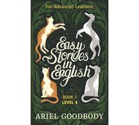 Easy Stories in English for Advanced Learners: 10 Fairy Tales to Take Your English From OK to Good and From Good to Great: 4