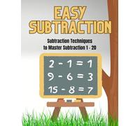 Easy Subtraction: Subtraction Techniques for Preschool - Kindergarten to Master Subtraction 1 - 20