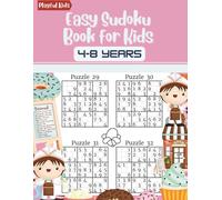 Easy Sudoku Book for Kids 4-8 Years: 400 Puzzles with Solutions Designed Just for Kids Ages 4-8 (Playful Kids Fun and Educational Activity Book Series for Kids 4-8 Years)