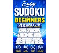 Easy Sudoku for Beginners: 200 Easy 9×9 Sudoku Puzzles with Complete Solutions for Adults, Teens and First-Time Players