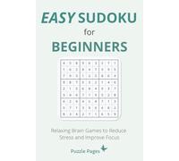 Easy Sudoku for Beginners: Relaxing Brain Games to Reduce Stress, Build Confidence, and Improve Focus