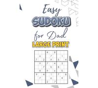 Easy Sudoku for Dad: Easy-Level, Large Print Puzzles | Large Print Puzzles for Relaxation, Focus, and Enjoyment | 6x9 inches, 110 Pages | 50+ Puzzles | Solutions Included