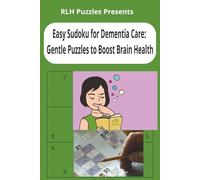 Easy Sudoku for Dementia Care: Gentle Puzzles to Boost Brain Health: If you enjoy numbers and solving problems then This Sudoku Puzzle Book is a must ... … Gifts for Vacations, Holidays, and Leisure