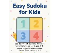 Easy Sudoku for Kids: 102 Easy 4x4 Sudoku Puzzles with Solutions for Ages 5-8 Large Print Beginner Number Games Using Numbers 1-4