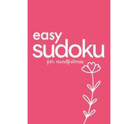 Easy Sudoku For Mindfulness: 200 Puzzles For Rest, Focus And Relaxation