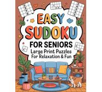Easy Sudoku for Seniors: Large Print Puzzles for Relaxation & Fun: Skill-Building Number Challenge Book for Ages 55 Plus with Quick Start and Family Time