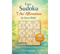 Easy Sudoku "I Am" Affirmations for Stress Relief: 100 Relaxing large-print 9x9 Sudoku with gentle “I Am” affirmations that calm the mind, lift the ... for Seniors! (Uplift & Unwind Puzzle Books)