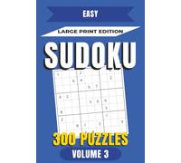 Easy Sudoku Large Print Puzzle Book Volume 3: 300 Easy Sudoku Puzzles for Adults with Large Print Grids and 75 Pages of Solutions