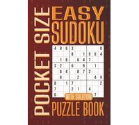 Easy Sudoku Pocket Size: 100 Large Print Puzzles with Solutions, 1 Per Page in 4 x 6 Inches, 120 Pages - A Perfect Gift for Seniors, Adults, and Teens