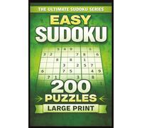Easy Sudoku Puzzle Book: 200 Large Print Beginner-Friendly Sudoku Puzzles with Solutions (The Ultimate Sudoku Series)