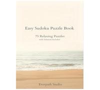 Easy Sudoku Puzzle Book: 75 Relaxing Puzzles with Solutions Included (Everpath Studio Sudoku Collection Volume 1)