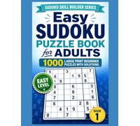 Easy Sudoku Puzzle Book for Adults: 1000 Large Print Beginner Puzzles with Solutions | Sudoku Skill Builder Series, Book 1