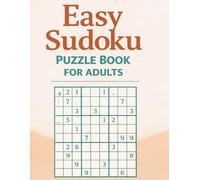 Easy Sudoku Puzzle Book for Adults: Large Print Relaxing Brain Games for Beginners: 100 Simple Sudoku Puzzles with Big Grids and Clear Layout for Stress-Free Fun