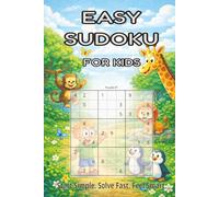 Easy Sudoku Puzzle Book for Kids: Sudoku Puzzles for Kids - Start Simple. Solve Fast. Feel Smart - 6x9 Inches, 110 Pages - 50+ Puzzles - Solutions Included (Little Logic Puzzle Series)