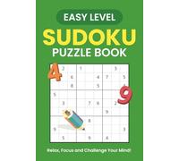 Easy Sudoku Puzzles: 100 Easy Puzzles for Beginners - Relax, Solve, and Sharpen Your Mind | Perfect for Kids, Teens and Adults … Gifts for Travel, Holidays and Free Times