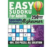 Easy Sudoku Puzzles For Adults Alzheimer: 250 Sudoku Puzzles, Extra Large Print 4x4 Sudoku Including All Solutions For Beginner And Seniors.