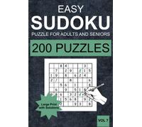 Easy Sudoku Puzzles for Adults and Seniors - Vol 7: 200 Easy Sudoku Puzzles for Adults and Senior in Large Print (one Puzzle per Page) with Solutions