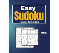 Easy Sudoku Puzzles for Seniors - Book 2: Large Print Easy-to-Moderate Sudoku for Relaxed, Thoughtful Solving (Calm Mind Puzzle Series)