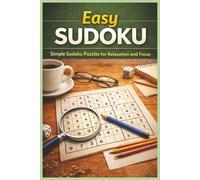 Easy Sudoku: Simple Number Puzzles for Relaxation and Focus (Sudoku Puzzle Collection)