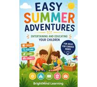 Easy Summer Adventures: Entertaining and Educating Your Children (BrightMind Learning)
