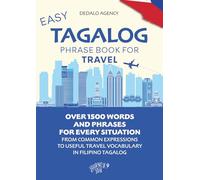 Easy Tagalog Phrase Book for Travel (Pocket Size): Over 1500 Words and Phrases for Every Situation: From Common Expressions to Useful Travel Vocabulary in Filipino Tagalog