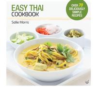 Easy Thai Cookbook: The Step-by-step Guide to Deliciously Easy Thai Food at Home (2nd New edition)