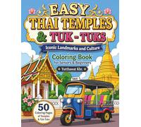 Easy Thai Temples & Tuk-Tuks Iconic Landmarks and Culture Coloring Book for Seniors & Beginners: 50 Large, Easy-to-Color Designs of Majestic Temples, and Thai Culture for Relaxation