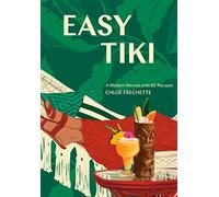 Easy Tiki: A Modern Revival with 60 Recipes, Frechette 9781984856753 New^