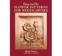 Easy-to-do Flower Patterns for Woodcarvers (Dover Woodworking)