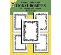 Easy to Duplicate Floral Borders: 54 Copyright-Free Designs (Dover Quick Copy Art Series S.)