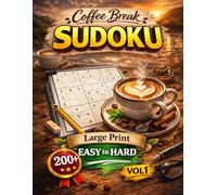 EASY to HARD Level - Coffee Break Sudoku: Volume 1: 200+ Large Print 9x9 Unique Solution Puzzles for Adults & Seniors