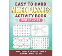 EASY TO HARD MIXED PUZZLES ACTIVITY BOOK FOR SENIORS: Word Search, Number Search, Sudoku, Word Fill Ins, Vacations, Birthdays, Holidays, Comfortable ... Large Print, Easy to read, |8.5 x 11 inches.