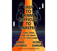 Easy to Learn, Difficult to Master: Pong, Atari, and the Dawn of the Video Game
