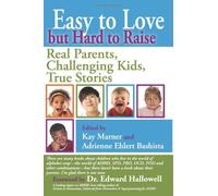 Easy to Love but Hard to Raise: Real Parents, Challenging Kids, True Stories
