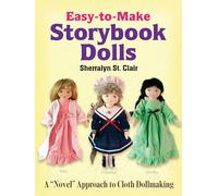 Easy-to-Make Storybook Dolls: A "Novel" Approach to Cloth Dollmaking (Dover Crafts: Dolls & Toys)