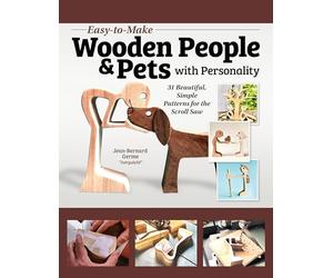 Easy-To-Make Wooden People & Pets with Personality: 100 Scroll Saw Patterns, 10-Minute Projects: 31 Beautiful, Simple Patterns for the Scroll Saw
