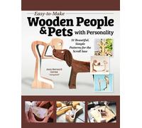 Easy-to-Make Wooden People & Pets with Personality: 31 Beautiful, Simple Pattern