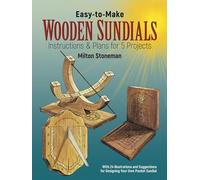 Easy-to-Make Wooden Sundials: Instructions and Plans for Five Projects (Dover Woodworking)