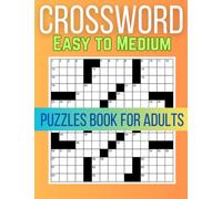 Easy to Medium Crossword Puzzle Book For Adults: Easy To Medium Crossword Puzzles Book For Adults And Seniors Large Print. For Adults (Medium Puzzles For Adults