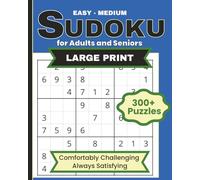 Easy to Medium Sudoku for Adults and Seniors: 300+ Large Print Puzzles for Relaxation and Focus - A Smooth, Satisfying Sudoku Experience Without Frustration (Sudoku Puzzle books)