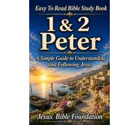 Easy to Read Bible Study Book 1 & 2 Peter: A Simple Guide to Understanding and Following Jesus